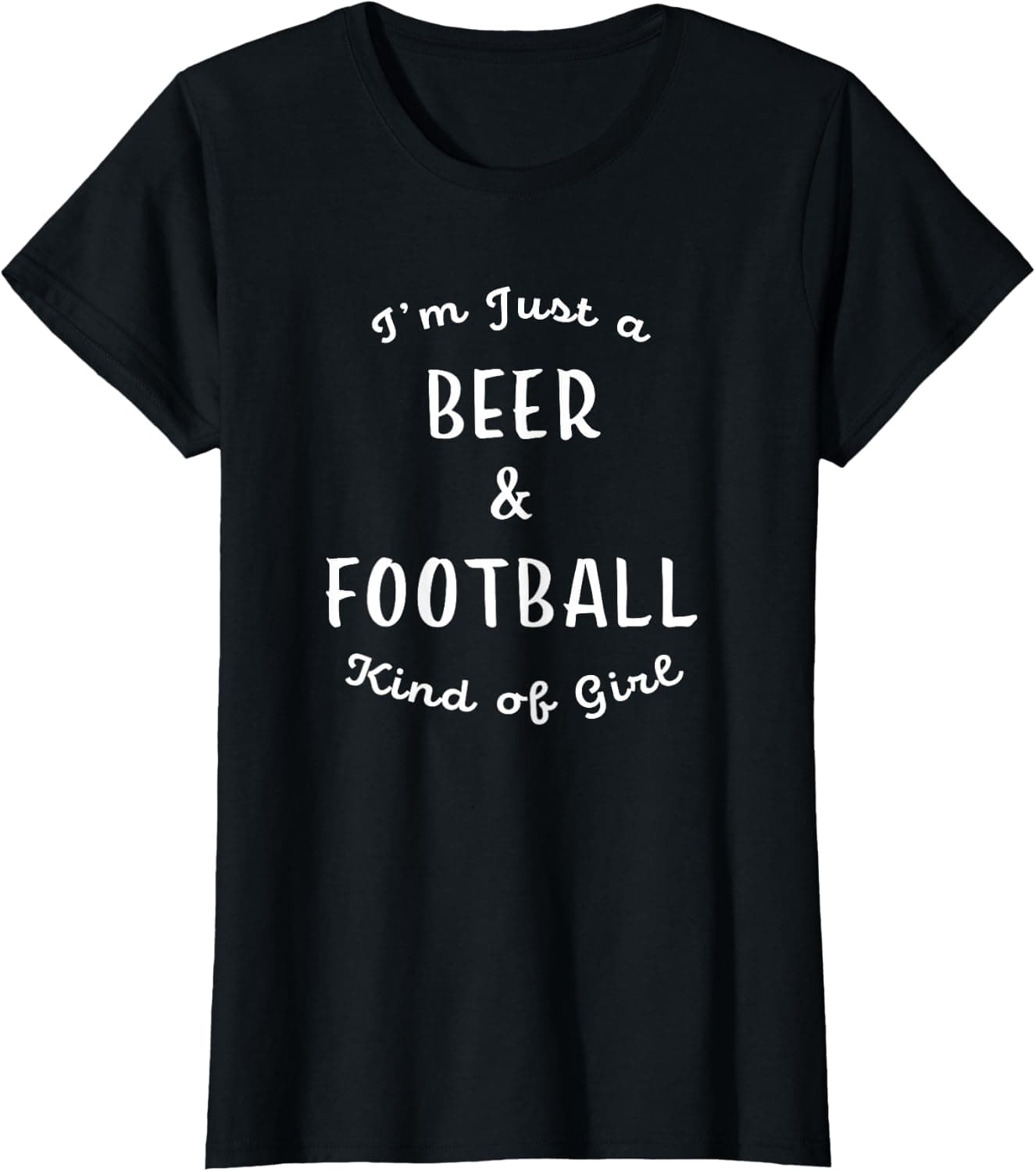 I'm Just a Beer and Football Kind of Girl Cute — Women apparel design