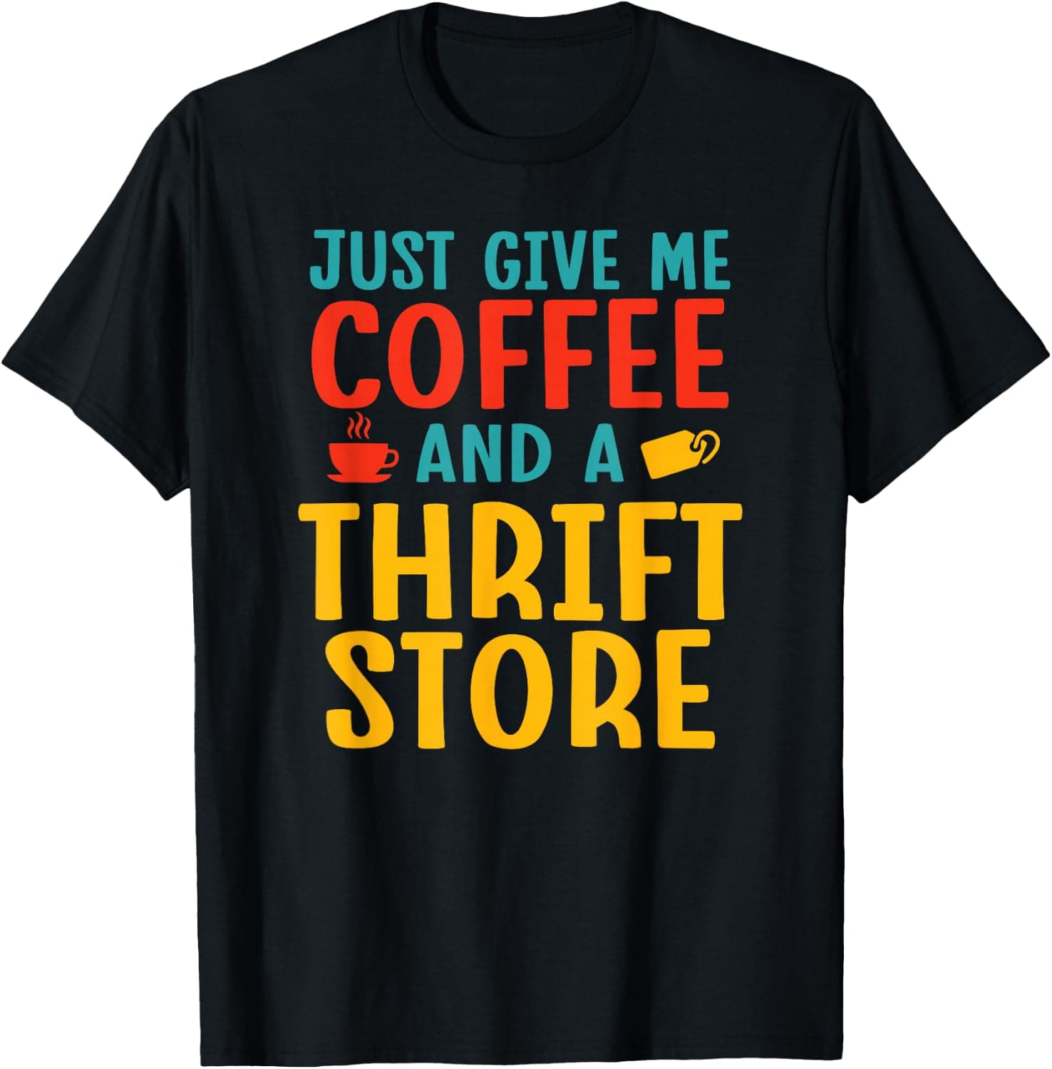 Funny Just Give Me Coffee And A Thrift Store — Thrift Shops apparel design